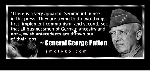 General Patton - assassinated for sharing the truth about WW2