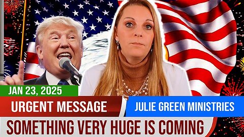 Julie Green PROPHETIC WORD✝️💖[URGENT MESSAGE] SOMETHING VERY HUGE IS COMING, Trump Orders | Prophecy