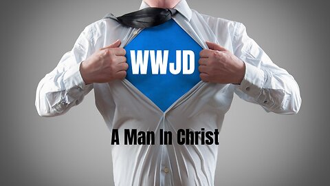 Men in Christ: What It Really Takes to Be a True Man of God!