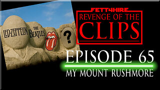 Revenge of the Clips Episode 65: My Mount Rushmore