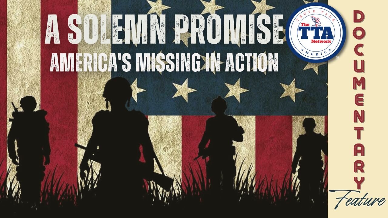 Documentary Feature: A Solemn Promise 'America's Missing In Action'