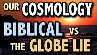 Truth of Biblical Cosmology is Consistent, Where the Globe Lie is Not