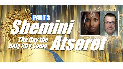 V496c Shemini Atseret 2025: That Glorious Garden-City of Eden-Astara! Part 3 of 3 (2025-10-13)