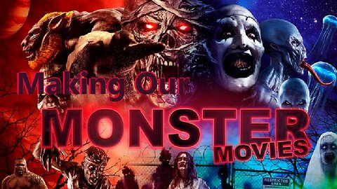 Making Our Monster Movies