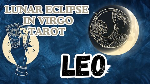 Leo ♌️ - Lunar Eclipse in Virgo Tarot Reading #leo #tarot #tarotary #lunareclipse #fullmoontarot