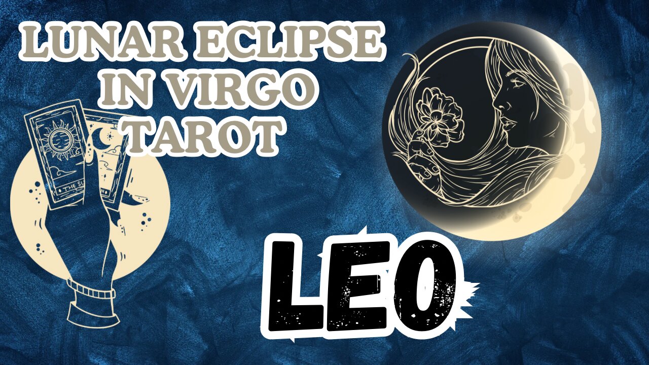 Leo ♌️ - Lunar Eclipse in Virgo Tarot Reading #leo #tarot #tarotary #lunareclipse #fullmoontarot