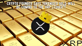 Crypto Founder Says Tokenised Gold Will Be Coming To The XRP Ledger?!