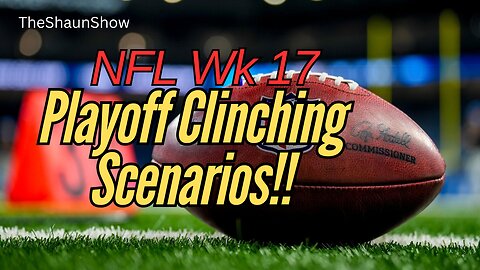 "If This Happens, They're In" - NFL Wk 17 Playoff Scenarios - TSS