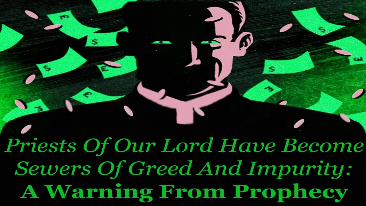 Priests Of Our Lord Have Become Sewers Of Greed And Impurity: A Warning From Prophecy