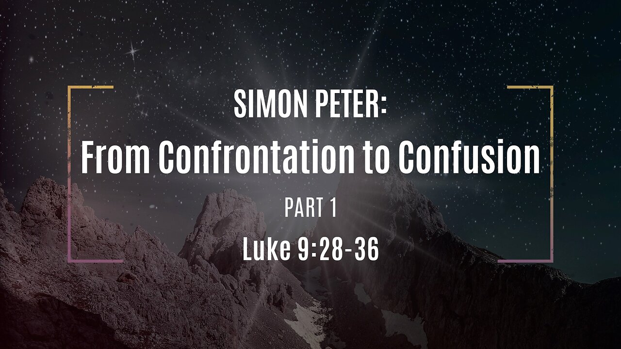 Jan. 26, 2025 - Sunday AM MESSAGE - From Confrontation to Confusion, Part 1 (Luke 9:28-36)