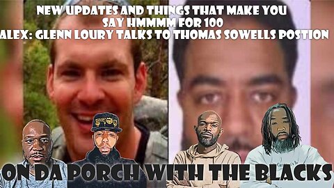 Updates and things that make you say hmmm for 100 Alex: Glenn Loury talks to Thomas Sowells Postion