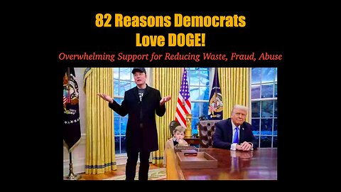 82 Reasons Democrats Love DOGE