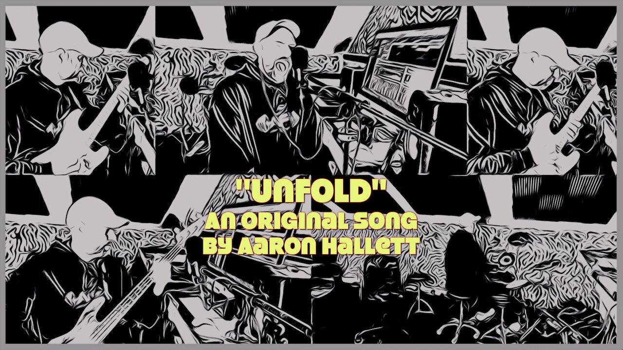 "Unfold" an Original Song by Aaron Hallett