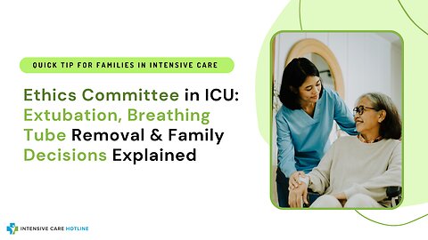 Ethics Committee in ICU: Extubation, Breathing Tube Removal & Family Decisions Explained
