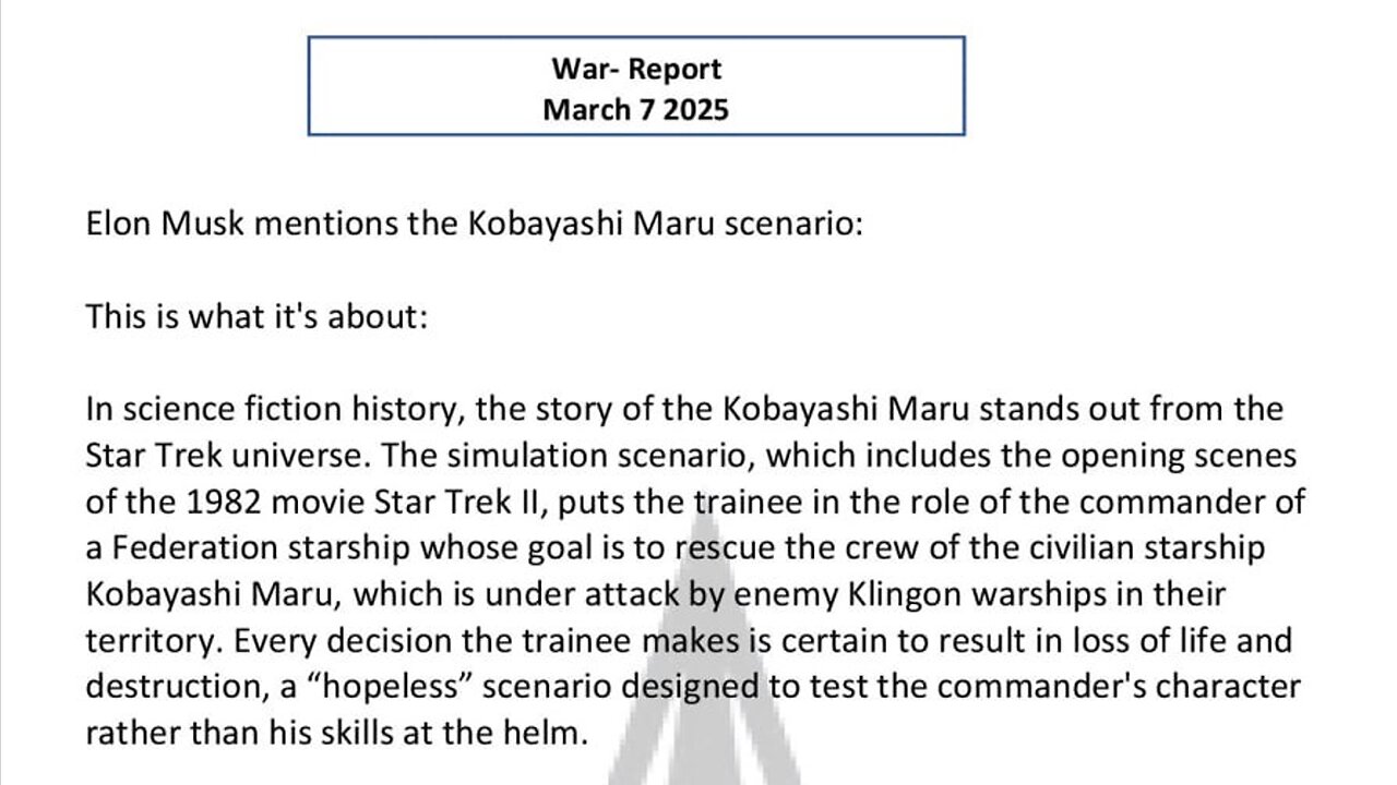 WAR REPORT - MARCH 7 2025 - ELON MUSK - KOBAYASHI MARU SCENARIO