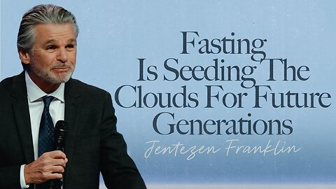 Fasting Is Seeding The Clouds For Future Generations | Fast 2026 | Jentezen Franklin