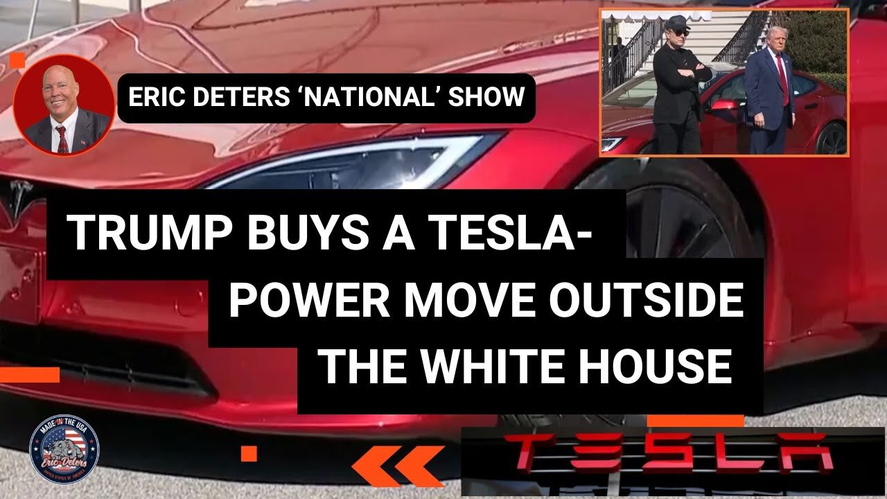 Trump Buys a Tesla- Power Move Outside the White House | Eric Deters Show