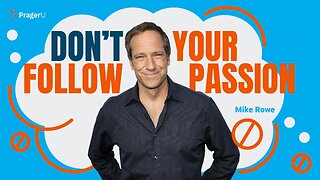 Don't Follow Your Passion | 5-Minute Videos | PragerU