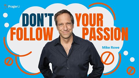 Don't Follow Your Passion | 5-Minute Videos | PragerU