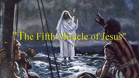 "The Fifth Miracle of Jesus"