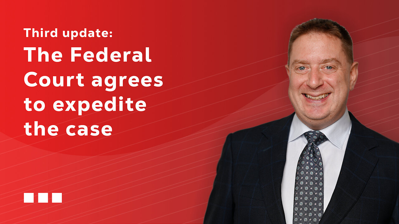 3rd update: The Federal Court agrees to expedite the case