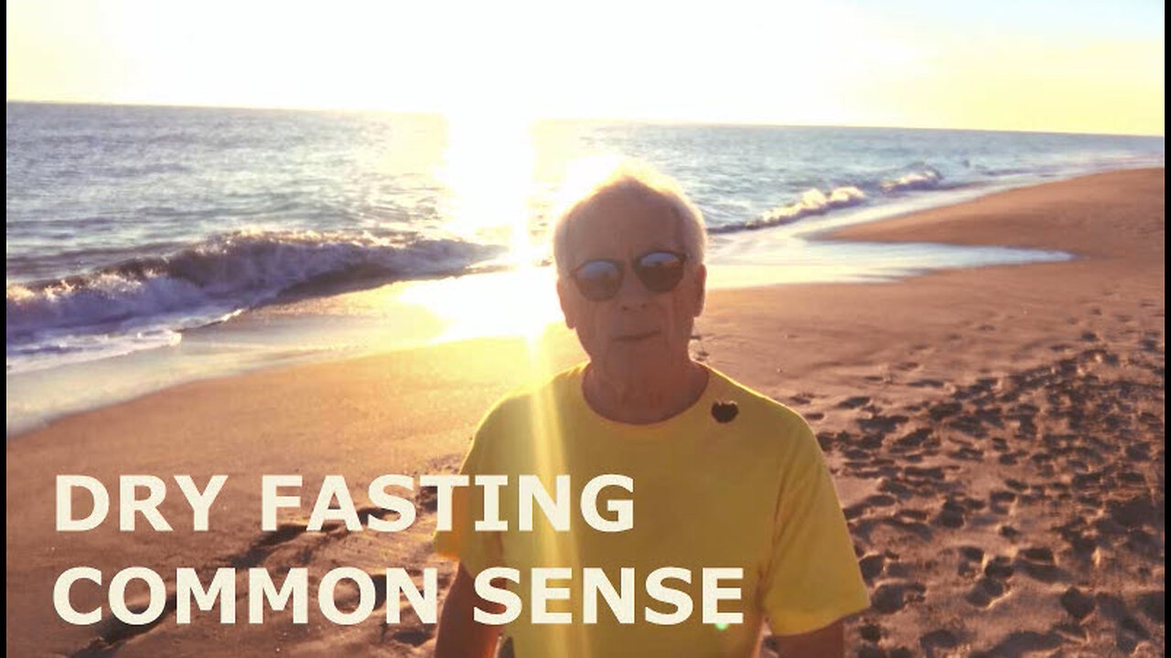 DRY FASTING COMMON SENSE