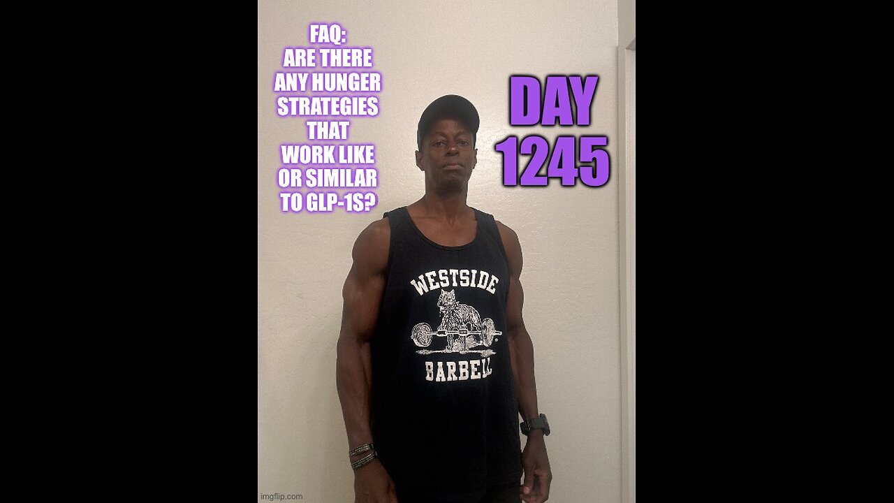 FAQ: Are there any hunger strategies that work like or similar to GLP-1s? (Day 1245)