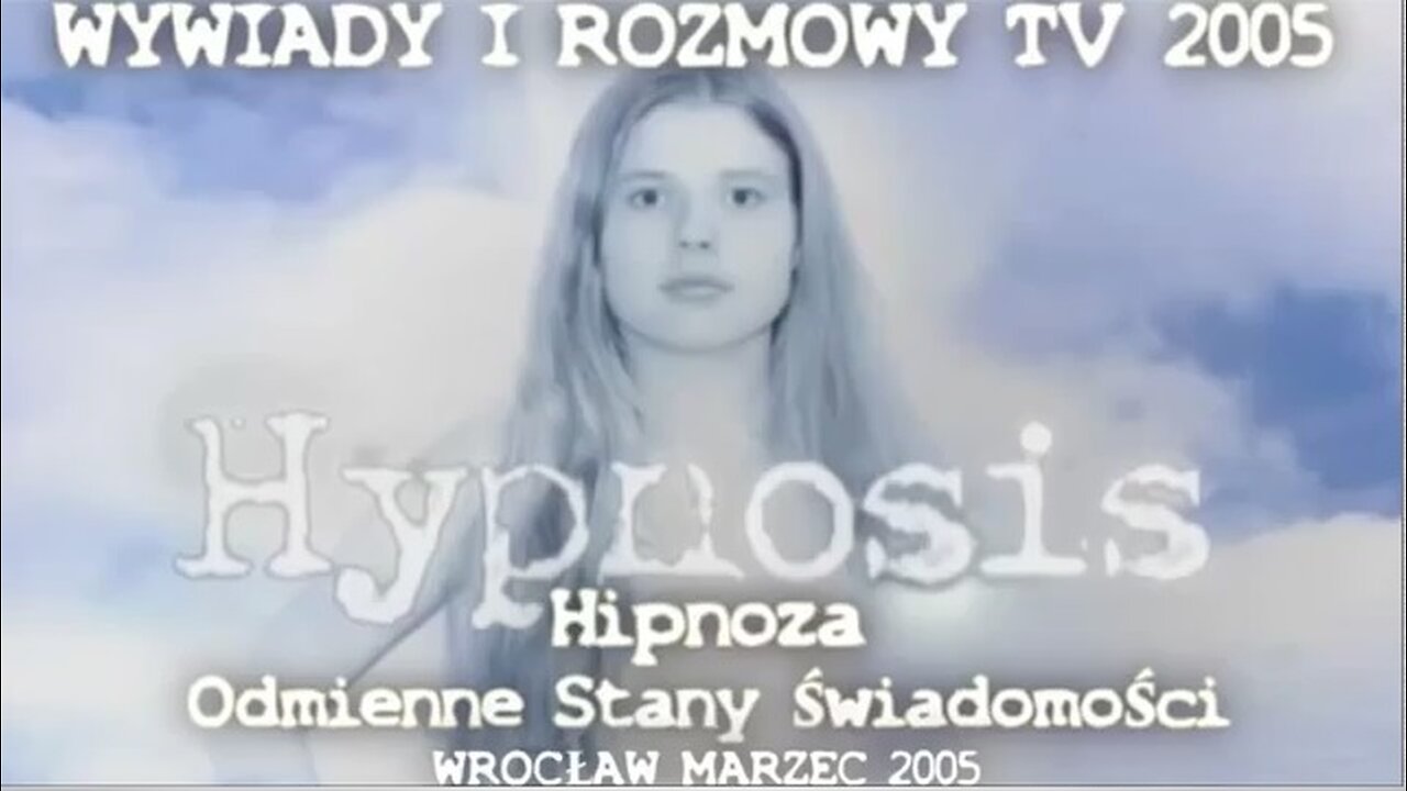 HYPNOSIS - ODMIENNE STANY WIADOMOŚCI - WYWIADY I ROZMOWY TV 2005