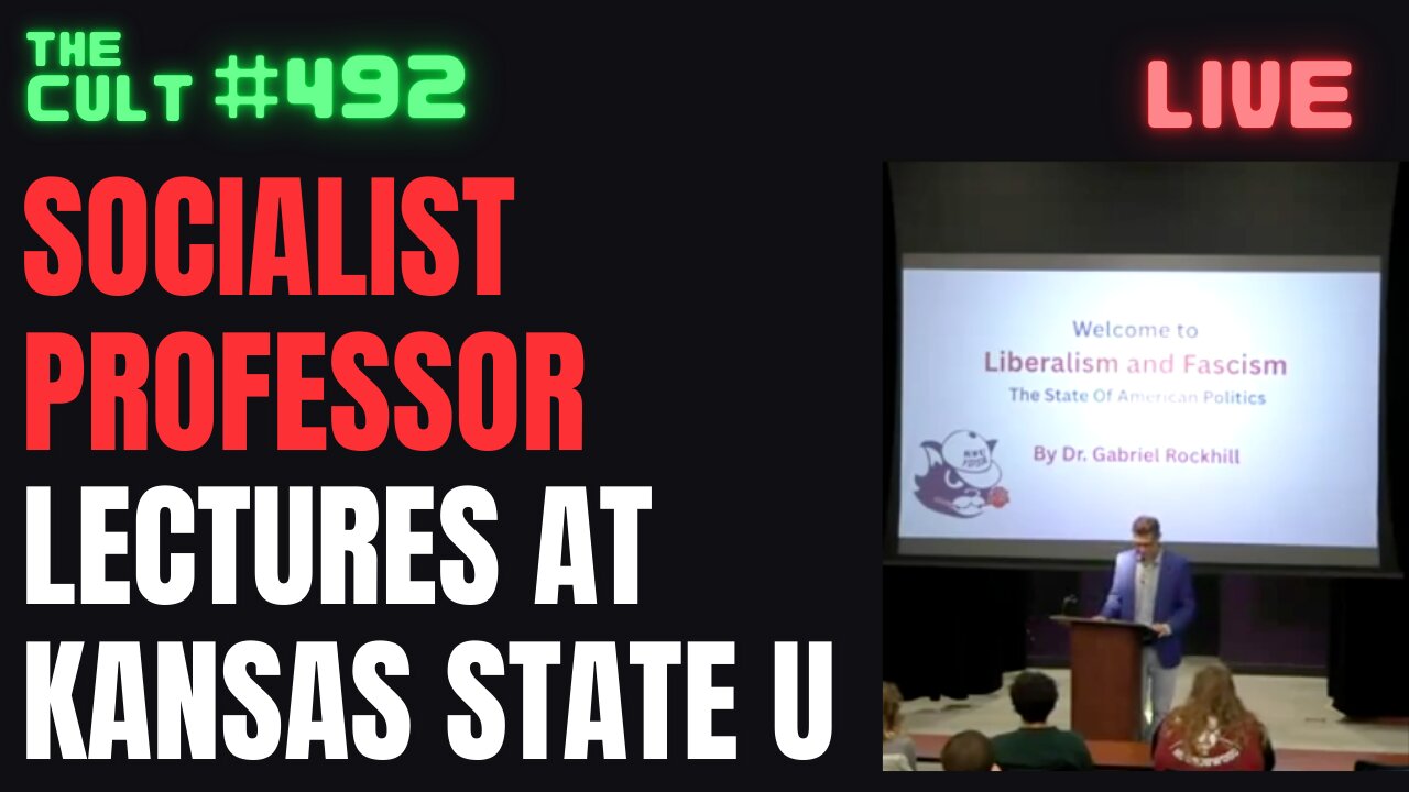 The Cult #492: Socialist Professor Lectures At Kansas State University About Fascism