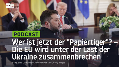 Wer ist jetzt der "Papiertiger"? – Die EU wird unter der Last der Ukraine zusammenbrechen