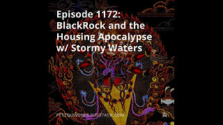 Episode 1172: BlackRock and the Housing Apocalypse w/ Stormy Waters - *See Description*