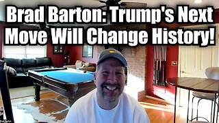 Brad Barton- Trump's Next Move Will Change History!