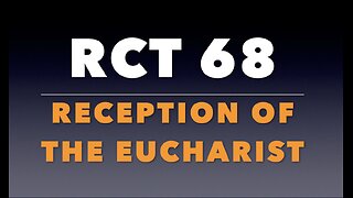 RCT 68: "The Reception of the Eucharist."