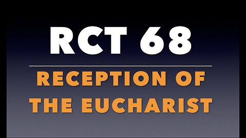 RCT 68: "The Reception of the Eucharist."