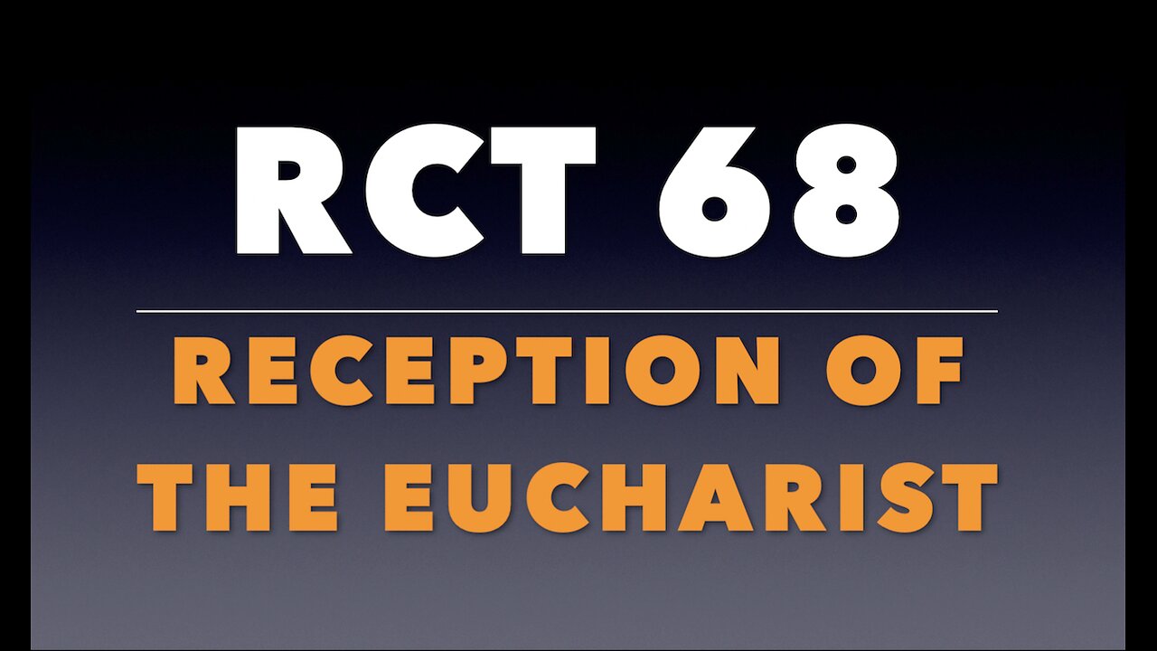 RCT 68: "The Reception of the Eucharist."