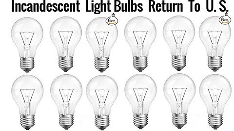 INCANDESCENT LIGHT BULBS RETURN TO THE U. S.!!! Hip, Hip, HURRAY!!!