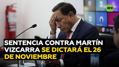 Justicia peruana dictará sentencia contra Martín Vizcarra el próximo 26 de noviembre
