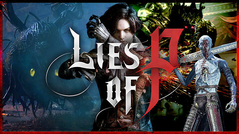 Each Lie Is Important - Lies of P (Part 2)