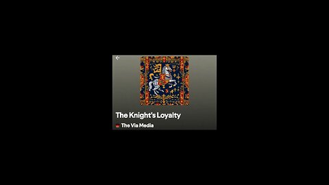 "The Knight's Loyalty " by: The Via Media