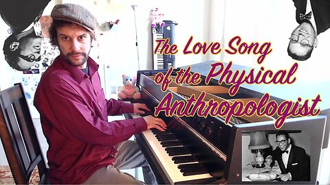 The Love Song of the Physical Anthropologist - by Tom Lehrer, updated by Foundring