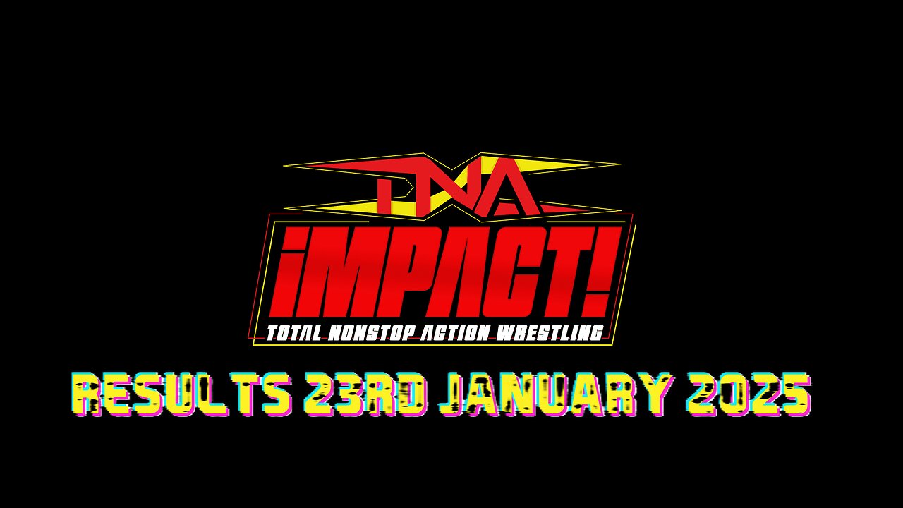 TNA Impact Results 23rd January 2025