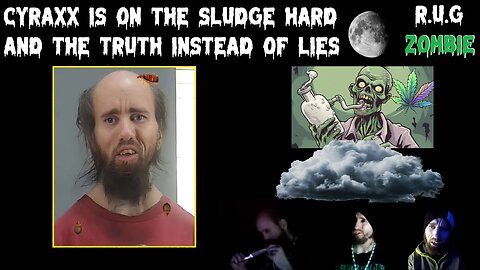 Cyraxx Is On The Sludge Hard And Truth