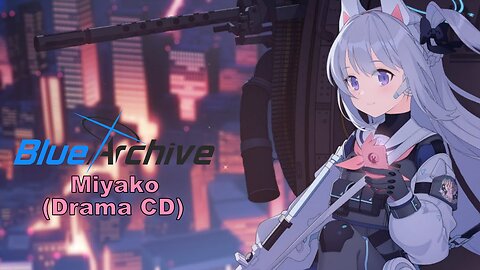 Blue Archive Miyako Drama CD (Fan Translated) (Visualized) [Chill Video]