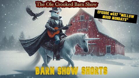 “Barn Show Shorts” Ep. #537 “Mellow Mood Mondays”