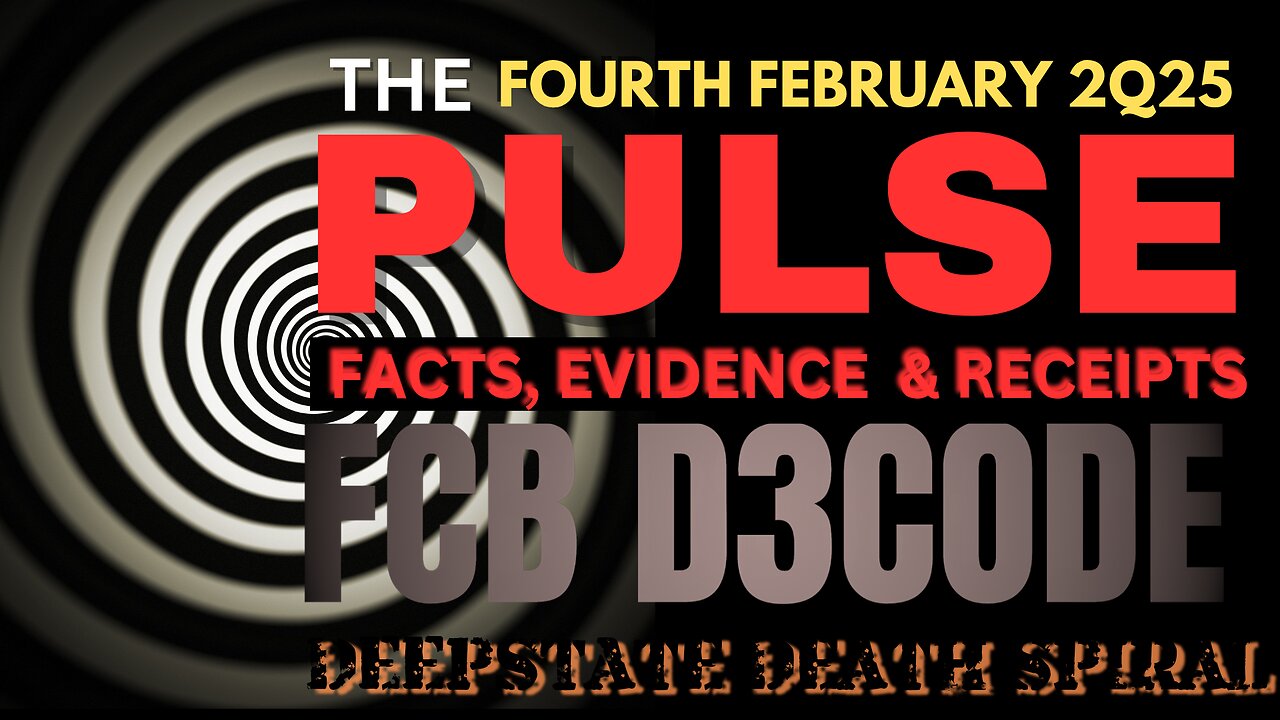 THE PULSE [04 FEB 2025] DEEPSTATE DEATH SPIRAL - FCB D3CODE