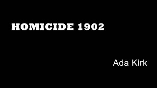 Homicide 1902 - Ada Kirk - London Murders - Mad Killer Mothers - Battersea Murders - Real Crime