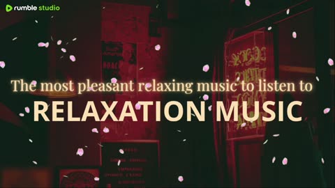 The most pleasant relaxing music to listen to