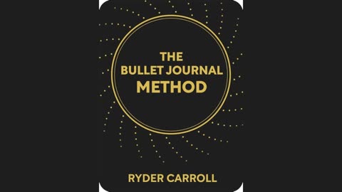 The Bullet Journal Method by Ryder Carroll | Summary