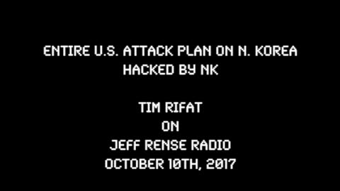 2017-10-10: Entire U.S. Attack Plan on North Korea - Tim Rifat on Rense Radio