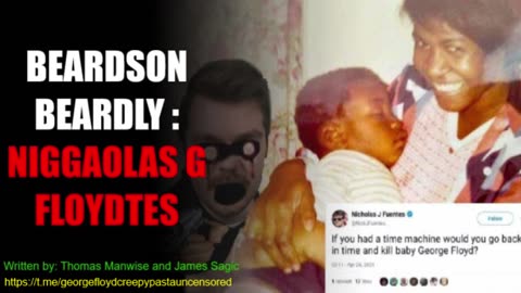"Beardson Beardly : Niggaolas G Floydtes" - GEORGE FLOYD CREEPYPASTAS
